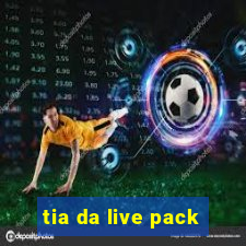 tia da live pack